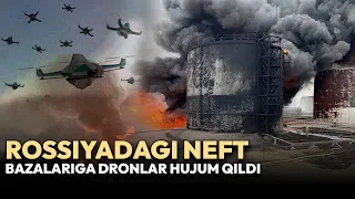 Rossiyadagi neft  bazalariga dronlar hujum qildi