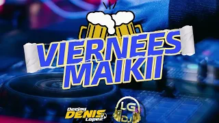 🍻VIERNEES MAIKII JAUMINAA KP ❌ LG DJ FT. DJ DENIS LÓPEZ🍻