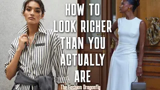 HOW TO LOOK RICHER THAN YOU ACTUALLY ARE ~ 6 ways to dress expensively
