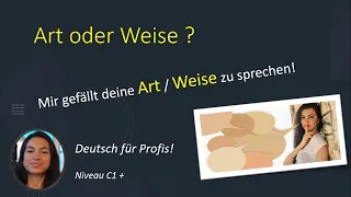 Art oder Weise ?! - Deutsch als Fremdsprache - Niveau C1 / C2