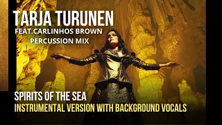 TARJA - Spirits of the Sea (Carlinhos Brown Percussion Mix) [Instrumental With Background Vocals]