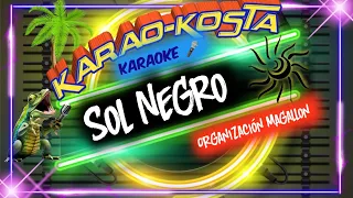 "Sol Negro"  (Karaoke)🎤"Organización Magallon"