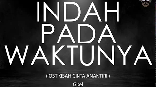 🔴 Indah Pada Waktunya - Gisel (OST Kisah Cinta Anak Tiri)