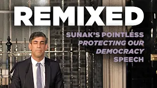 Rishi Sunak's "Protecting Our Democracy" speech - Remixed!