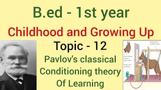 Pavlov's classical conditioning theory of learning | childhood and growing up | B.ed 2018 - 19