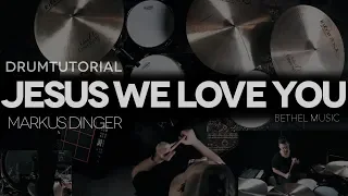 JESUS WE LOVE YOU - BETHEL MUSIC - Drumtutorial Markus Dinger