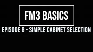 FM3 Basics Episode 8: Simple Cabinet Selection