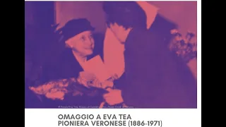 OMAGGIO A EVA TEA: PIONIERA VERONESE (1886-1971) - sessione mattutina