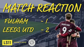 LS11 Extra: Match Reaction | Fulham 1 - 2 Leeds United