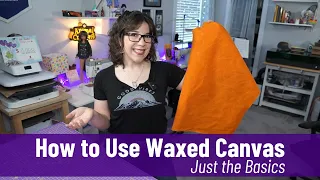 How to Use Waxed Canvas: Just the Basics