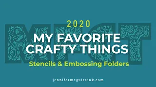 My Favorite Crafty Things 2020: STENCILS & EMBOSSING FOLDERS