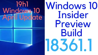 Windows 10 Insider Preview Build 18361,Known issues & General changes, improvements, and fixes !