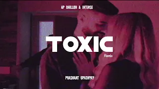 Toxic - AP Dhillon | Intense | Prashant Upadhyay | Prism Remix