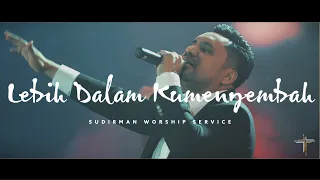 Lebih Dalam Kumenyembah - Sudirman Worship Cover | Penyembahan Sejati by Ps. Noel Risakotta (LIVE)