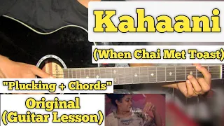 Kahaani - When Chai Met Toast | Guitar Lesson | Plucking & Chords |