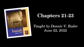 Isaiah 21-23 (June 22, 2022 - Wednesday Night Bible Class)