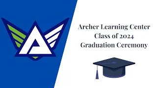 Archer Learning Center | Graduation Ceremony
