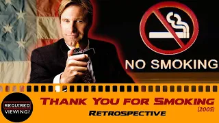 THANK YOU FOR SMOKING (2005) Retrospective | Required Viewing?