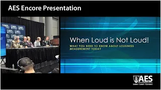 AES Encore Presentation: When Loud is not Loud