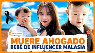 MUERE AHOGADO bebé de dos años de famosa INFLUENCER malasia