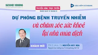 [LIVE] 💥 🍀 🍀 🍀  DỰ PHÒNG BỆNH TRUYỀN NHIỄM VÀ CHĂM SÓC SỨC KHỎE TẠI NHÀ MÙA DỊCH