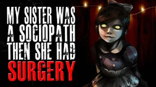 "My sister was a sociopath. Then she had surgery" | Creepy Stories form the internet