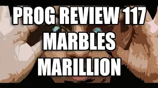 Prog Review 117 - Marbles - Marillion