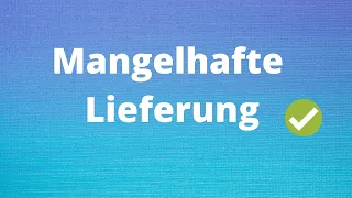 Die mangelhafte Lieferung einfach erklärt