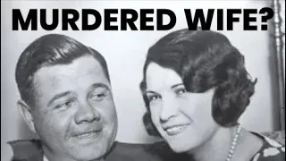 Did Babe Ruth KILL His Wife?