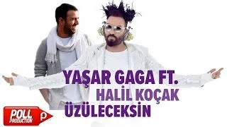 Yaşar Gaga Ft. Halil Koçak - Üzüleceksin - ( Official Audio )