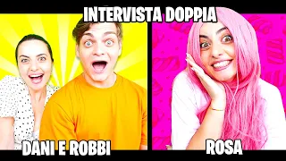 INTERVISTA DOPPIA CON  DANI E ROBBI e LA CUGINA ROSA !!
