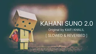 KAHANI SUNO 2.0 || Original by KAIFI KHALIL || [SLOWED & REVERB] @Lofi_My_World 1