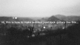 how to make post rock guitars