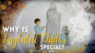 Why is Laylatul Qadr Special? - Animation Video