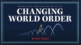 Principles for Dealing with the Changing World Order by Ray Dalio