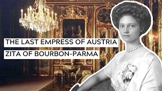 Austria's Last Empress: Zita of Bourbon-Parma