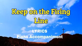 Keep On The Firing Line | Piano | Lyrics | Hymnals | Accompaniment |