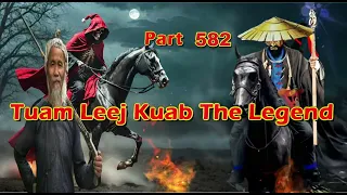 Tuam Leej Kuab The Legend Hmong Warrior  (Part 582)