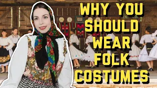 Why YOU should wear Folk Costumes