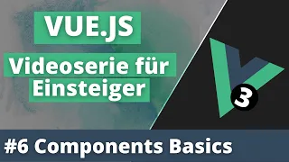 VueJS 3 für Einsteiger #6 Component Basics