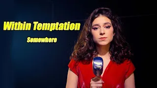 Somewhere (Within Temptation); Cover by Beatrice Florea
