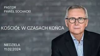 Kościół w czasach końca cz.1- Paweł Sochacki