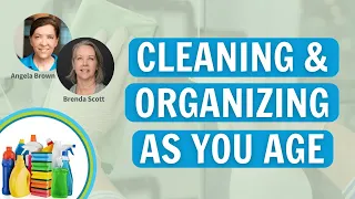 Changes In Cleaning and Organizing As We Age with Brenda Scott