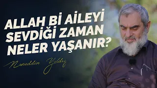 ALLAH Bİ AİLEYİ SEVDİĞİ ZAMAN NELER YAŞANIR? | Nureddin Yıldız