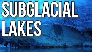 The Hidden World of Subglacial Lakes