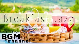 Breakfast Jazz Music - Relaxing Cafe Music - Jazz & Bossa Nova Music For Breakfast, Work, Study