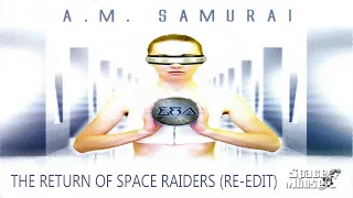 A. M. Samurai - The Return Of Space Raiders (Re-Edit) (SpaceMouse) [2022]