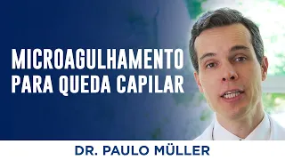 Microagulhamento - Tratamento para Queda de Cabelo – Dr. Paulo Müller Dermatologista.