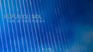 Rüfüs Du Sol - Alive (Live at Red Rocks) 8/11/21