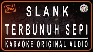 SLANK - TERBUNUH SEPI - KARAOKE ORIGINAL AUDIO